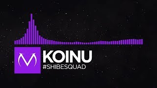 [Dubstep] - Koinu - #Shibesquad [Free Download]