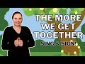 The More We Get Together | Children's Music - Sign & Sing!
