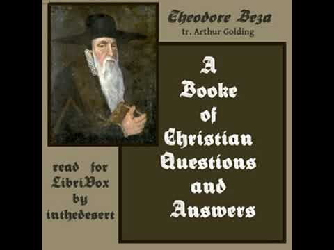 A Booke of Christian Questions and Answers by Theodore Beza read by InTheDesert | Full Audio Book