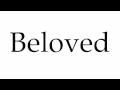 How to Pronounce Beloved