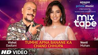 Tumhe Apna Banane Ka/Chand Chupa | Neeti Mohan &amp; Vishal Dadlani | T-Series MixTape Season 2 |Ep. 3