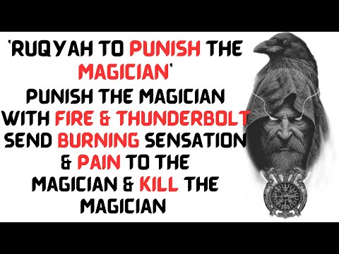 Ruqyah to PUNISH the Magician with Fire & Thunderbolt, send Burning Sensation & Pain to the Magician