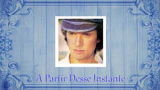 A Partir Desse Instante -  Roberto Carlos