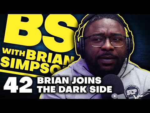 Ep. 42 Brian Joins the Dark Side | BS with Brian Simpson | comedy podcast