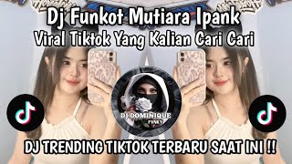 Download lagu DJ FUNKOT MUTIARA - IPANK || THE VIRAL TIKTOK DJ YOU'VE BEEN LOOKING FOR ‼️ mp3
