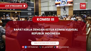 KOMISI III DPR RI RAKER  DENGAN KETUA KOMISI YUDISIAL REPUBLIK INDONESIA