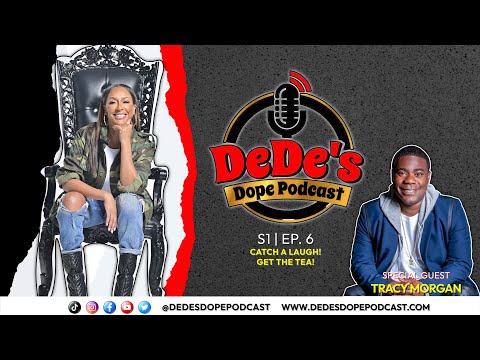 S1: Ep 6 🎥 Tracy Morgan Drops Gems & Reminds Everyone to Value Life Not Money on DeDe's Dope Podcast