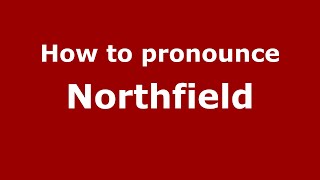 How to pronounce Northfield