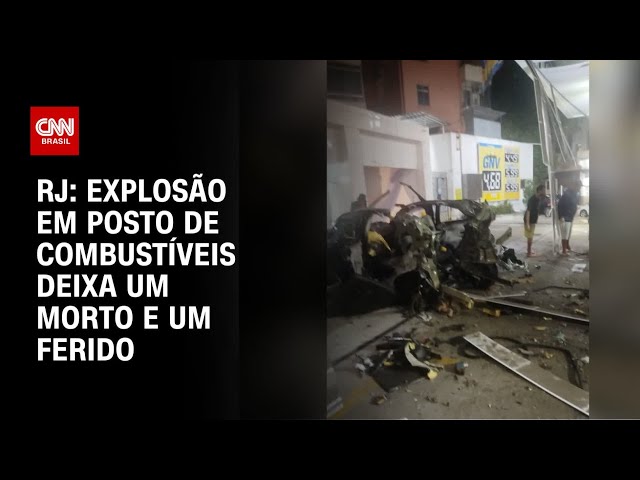 Explosão em posto de combustíveis deixa um morto e um ferido no RJ | AGORA CNN