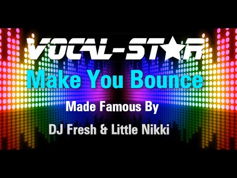 DJ Fresh VS TC Ft. Little Nikki - Make U Bounce (Karaoke Version) with Lyrics HD Vocal-Star Karaoke