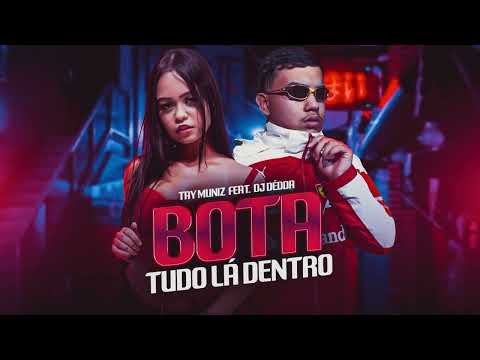 Bota tudo lá Dentro - Tay Muniz prod. Dj Dédda (Audio oficial)