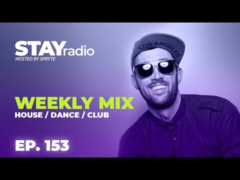 Best of Dance, Club and House Music Mix - EP. 153 - Week of 03/06/23 - STAYradio