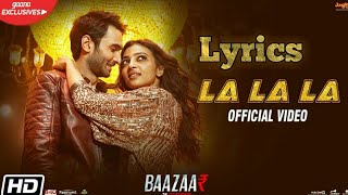 La La La Baazaar Lyrics Neha Kakkar, Bilal Saeed