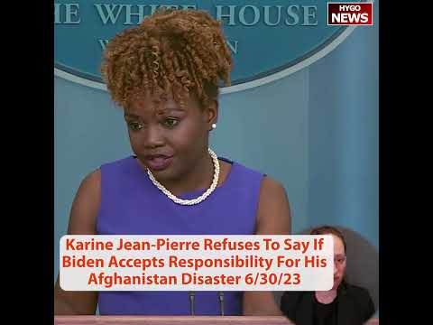 KJP Refuses To Say If Biden Accepts Responsibility For His Afghanistan Disaster