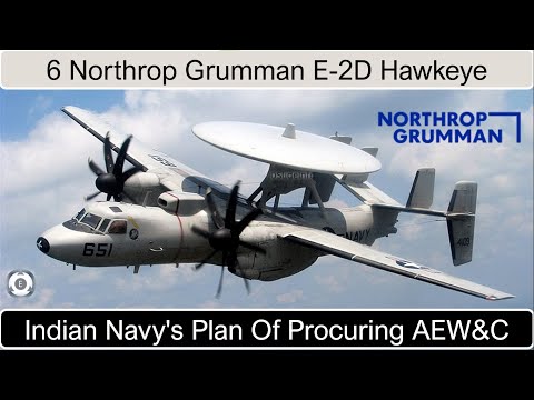 Indian Navy's Plan Of Procuring AEW&C | 6 Northrop Grumman E-2D Hawkeye