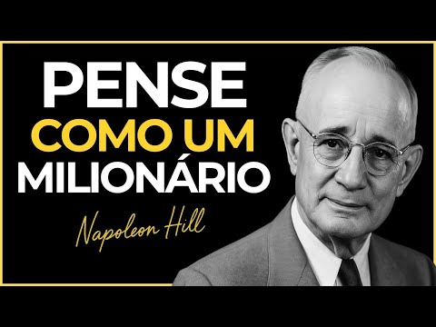 Pense e Aja como um Verdadeiro Milionário | Napoleon Hill