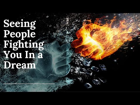 Seeing People Fighting You In A Dream
