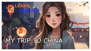 My Trip to China | Improve Your English | English Speaking Practice