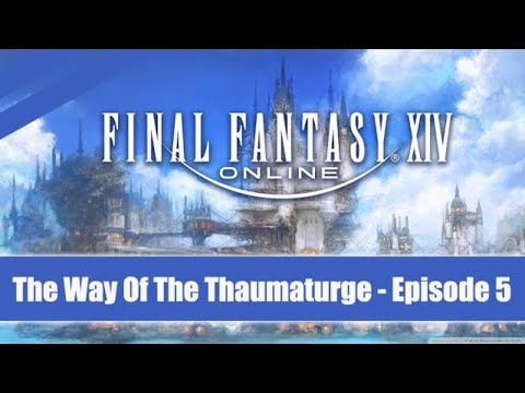 Final Fantasy XIV ★ The Way Of The Thaumaturge Quest ★ Episode 5 in 1080p