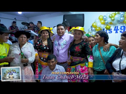 🍻Rosita de Huaribamba y Diana Ureta🍻 Feliz Cumpleaños🎂 ISACC CHANCO MEZA🎁(49 años) 2022 Parte 04