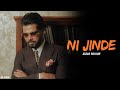 Arjan Dhillon Ni Jinde Official Song Ni Jinde Meriye Arjan Dhillon New Song
