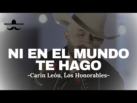 Ni En El Mundo Te Hago - Carin León Borrachera Con Los Honorables (LETRA)