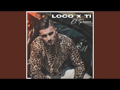 Loco X Ti El Paisano