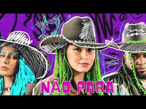 Não Para - Ana Castela, Belle Kaffer e Charles New