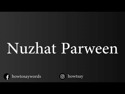 How To Pronounce Nuzhat Parween