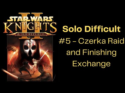 Star Wars KOTOR 2 | Solo Difficult #5: Czerka Raid and Finishing Exchange