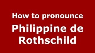 How to pronounce Philippine De Rothschild