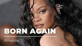 [Vietsub + Lyrics] Born Again  - Rihanna