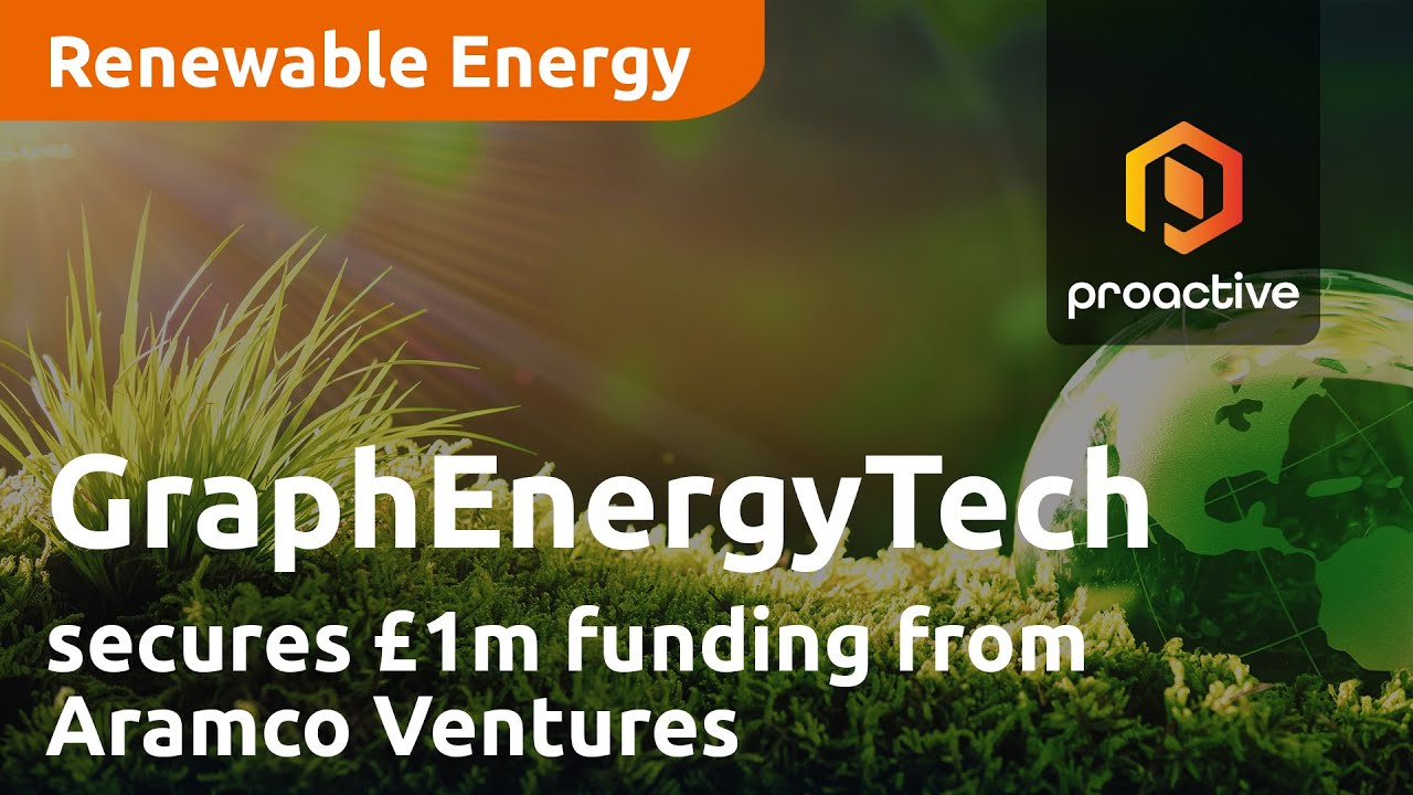 GraphEnergyTech secures £1m funding from Aramco Ventures as it advances graphene electrodes