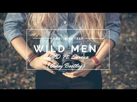 CLMD Ft Sirena - Wild Men (Ookay Bootleg)
