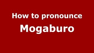 How to pronounce Mogaburo