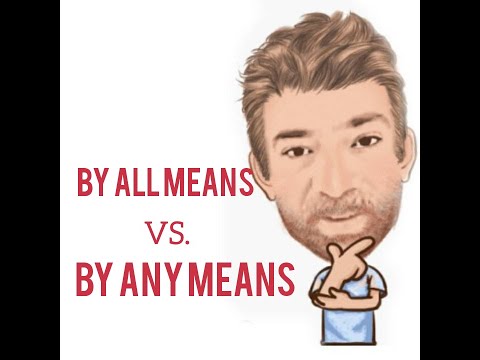 English Tutor Nick P Lesson (543) The Difference Between By All Means and By Any Means