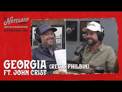 Nateland | Ep #166 - Georgia (Regis Philbin) feat.  John Crist