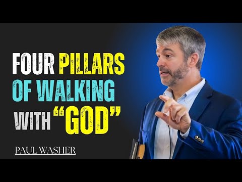 FOUR PILLARS OF WALKING WITH GOD | SPIRITUAL SPEECH BY PAUL WASHER
