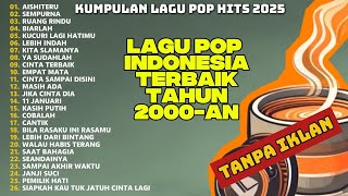 Download lagu TOP HITS 🎧 LAGU POP INDONESIA 2000-AN FULL ALBUM🎧PLAYLIST LAGU TERBAIK TERPOPULER 2025 TANPA IKLAN!🎧 mp3 Download lagu TOP HITS 🎧 LAGU POP INDONESIA 2000-AN FULL ALBUM🎧PLAYLIST LAGU TERBAIK TERPOPULER 2025 TANPA IKLAN!🎧 mp3