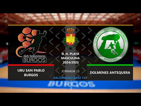 🤾 UBU SAN PABLO BURGOS 🆚 DOLMENES ANTEQUERA | División Honor Plata 2024 -25 | Jornada 23