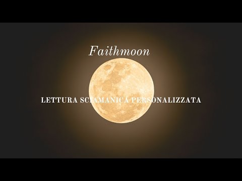 FAITHMOON -LETTURA SCIAMANICA PERSONALIZZATA
