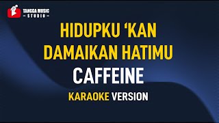 Download lagu Caffeine - Hidupku Kan Damaikan Hatimu (Karaoke) mp3