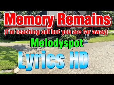 Memory remains (i’m reaching out but you are far away) By: MelodySpot lyrics HD