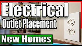 Electrical Outlets and floor outlets placement on New Homes