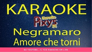 Negramaro - Amore che torni Karaoke