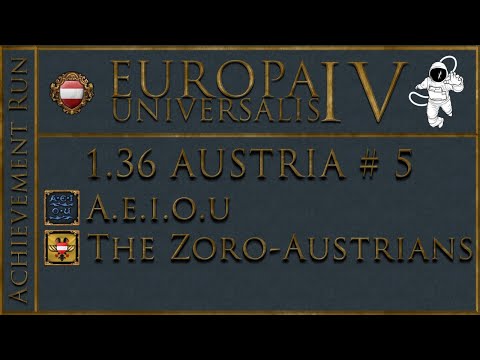 EU4 1.36 Austria | A.E.I.O.U & The Zoro-Austrians | P5