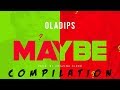 MUST WATCH!!! OlaDips★★★MAYBE★★★  Compilation
