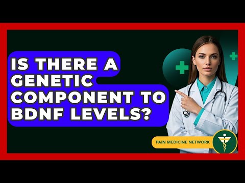Is There A Genetic Component To BDNF Levels? - Pain Medicine Network