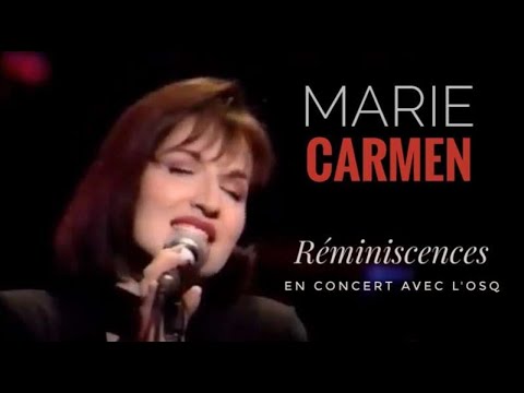 MARIE CARMEN 🌹 Réminiscences (Live avec l'Orchestre Symphonique de Québec/ OSQ) 1993