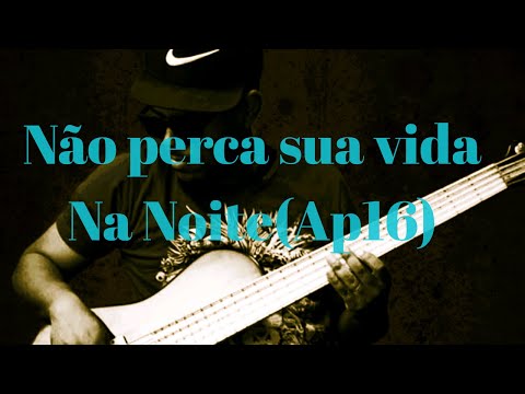 Não perca sua vida na Noite-apocalipse 16 (Pregador Luo) Bass cover(Alysson Bass)